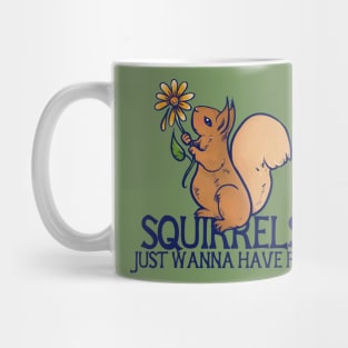 Squirrels just wanna have fun Mug